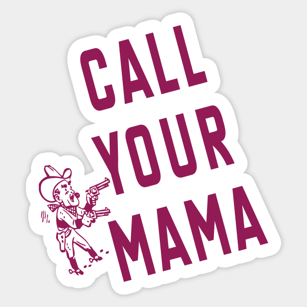 Call Your Mama Sticker by Friend Gate